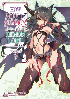 How Not to Summon a Demon Lord: Volume 9 - Yukiya Murasaki