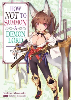 How Not to Summon a Demon Lord: Volume 8 - Yukiya Murasaki
