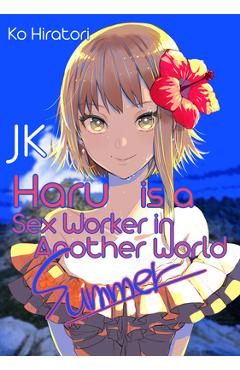 Coperta cărții 'Jk Haru Is a Sex Worker in Another World: Summer - Ko Hiratori'