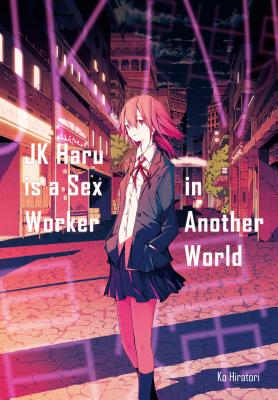 Jk Haru Is a Sex Worker in Another World - Ko Hiratori