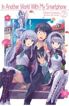Poza produsului In Another World with My Smartphone: Volume 2 - Patora Fuyuhara