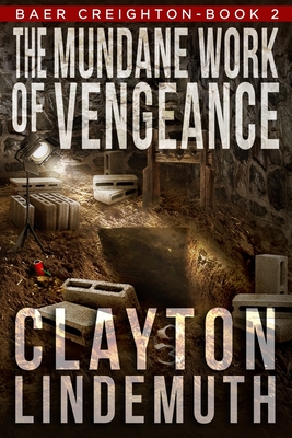 The Mundane Work of Vengeance - Clayton Lindemuth