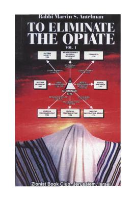 To Eliminate the Opiate: Vol. 1 - Marvin S. Antelman