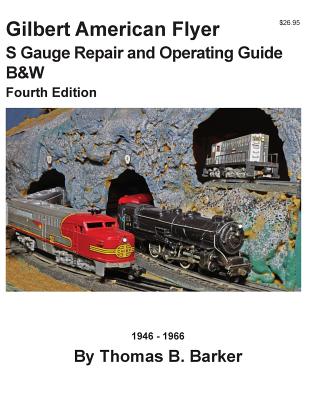 Gilbert American Flyer S Gauge Repair and Operating Guide B&W - Thomas B. Barker
