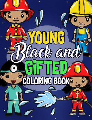 Young, Black And Gifted Coloring Book: An Inspirational and Empowering Coloring Activity Book for African American Kids - Naturally Cute Big Hair Lovi - Kali Jabari