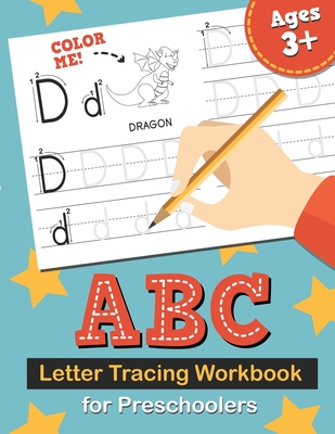 ABC Letter Tracing Workbook for Preschoolers: Learn to Write the Alphabet, Kindergarten Handwriting Exercise Book, Practice for Kids with Pen Control, - Eryn Cooper