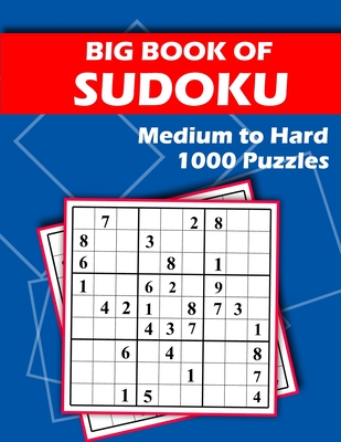 Big Book of Sudoku - Medium to Hard - 1000 Puzzles: Huge Bargain Collection of 1000 Puzzles and Solutions, Medium to Hard Level, Tons of Challenge for - Beeboo Puzzles