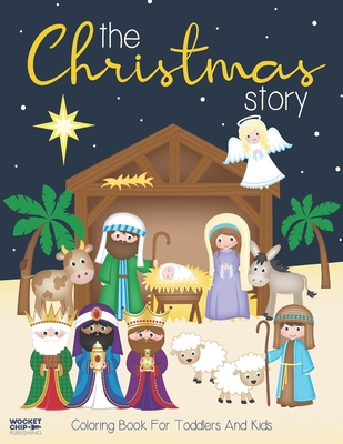 The Christmas Story Coloring Book For Toddlers and Kids: Jesus and Bible Story Pictures - Large, Easy and Simple Coloring Pages for Preschool - Wocket Chip Publishing