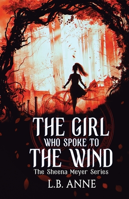 The Girl Who Spoke to the Wind - L. B. Anne