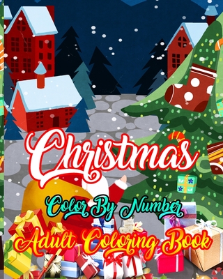 Christmas Color By Number Adult Coloring Book: A Coloring Book for Adults Stress Relieving Coloring Pages, Coloring Book for Relaxation and Stress man - Global Publishing