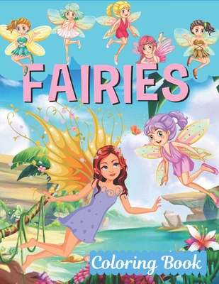 Fairies Coloring Book: Fairy Tales, Princesses, and Fables Coloring Book for Kids, Fantasy Fairy Tale Pictures with Flowers, Butterflies, Bir - Kids Time