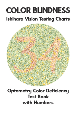 Color Blindness Ishihara Vision Testing Charts Optometry Color Deficiency Test Book With Numbers: Ishihara Plates for Testing All Forms of Color Blind - Science Monkey