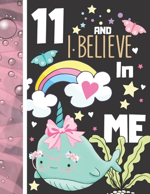 11 And I Believe In Me: Narwhal Gift For Girls Age 11 Years Old - Art Sketchbook Sketchpad Activity Book For Kids To Draw And Sketch In - Krazed Scribblers