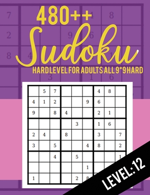 480++ Sudoku: Hard Level for Adults All 9*9 Hard 480++ Sudoku level: 12 - Sudoku Puzzle Books - Sudoku Puzzle Books Hard - Large Pri - Rs Sudoku Puzzle
