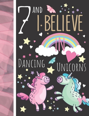 7 And I Believe In Dancing Unicorns: Magical Unicorn Gift For Girls Age 7 Years Old - Art Sketchbook Sketchpad Activity Book For Kids To Draw And Sket - Krazed Scribblers