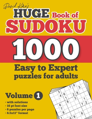 David Karn's Huge Book of Sudoku - 1000 Easy to Expert puzzles for adults, Volume 1: with solutions, 16 pt font size, 6 puzzles per page, 8.5x11