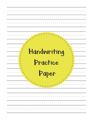 Handwriting Practice Paper: Perfect Writing Paper With Dotted Line For Kids. - Tistio Publication