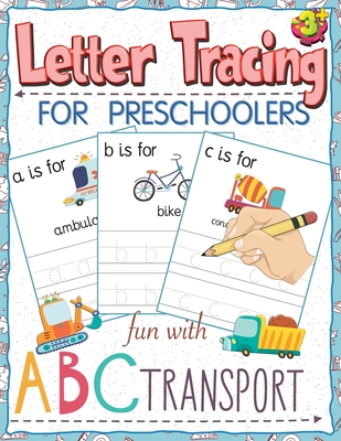 Letter tracing for preschoolers fun with ABC Transport: Workbook for alphabet tracing practice books paper for preschool Toddler or kindergarten, PK, - Play And Learn Publishing