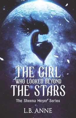 The Girl Who Looked Beyond The Stars - L. B. Anne