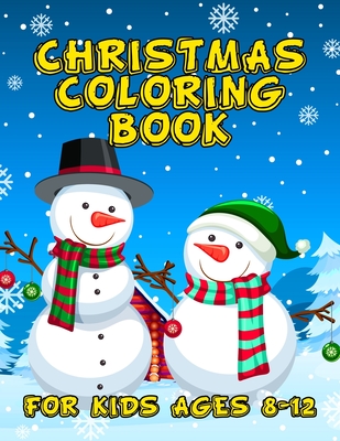Christmas Coloring Book for Kids Ages 8-12: A Christmas Coloring Books with Fun Easy and Relaxing Pages Gifts for Boys Girls Kids - Alison Becker