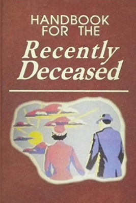 Handbook For The Recently Deceased - Happy Kid Press