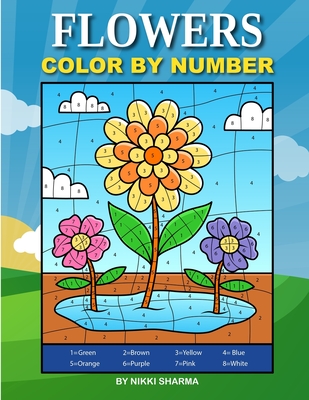 Flowers Color By Number: Coloring Book for Kids Ages 4-8 - Sachin Sachdeva