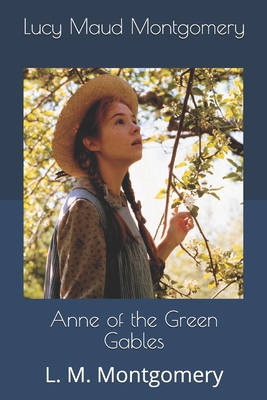 Anne of the Green Gables: L. M. Montgomery - Thomas Langois