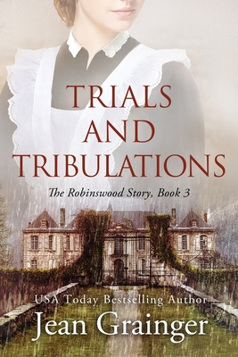 Trials and Tribulations - The Robinswood Story Book 3 - Jean Grainger