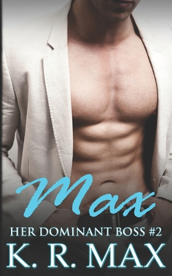 Max: First Time Older Man Younger Woman Erotic Romance - K. R. Max