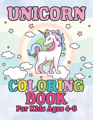 Unicorn Coloring Book: for Kids Ages 4-8 - Coloring Unicorns Cute