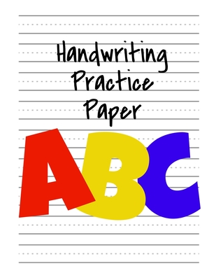 Handwriting Practice Paper ABC: Kindergarten Writing Paper with Dotted Midline, Primary Composition Notebook, 8.5x11, 100 Pages ABC Primary Colors - Cool For School Books