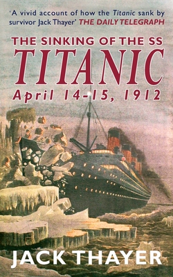 The Sinking of the the SS Titanic April 14-15, 1912 - Jack Thayer