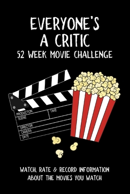 Everyone's A Critic 52 Week Movie Challenge: For Film Buffs and Casual Movie Watchers - Watch, Rate & Record Information About the Movies You Watch - Wandering Tortoise