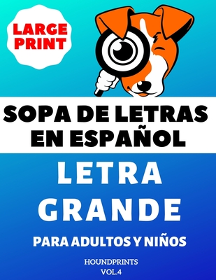 Sopa De Letras En Espa�ol Letra Grande Para Adultos y Ni�os (VOL.4): Large Print Spanish Word Search Puzzle For Adults and Kids - Houndprints