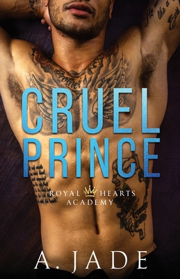 Cruel Prince: Royal Hearts Academy - A. Jade