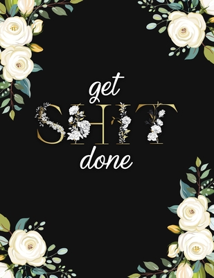 Get Shit Done: Cute Black & Gold Floral Daily Weekly Monthly 2020-2021 Planner Organizer. Nifty Two Year Motivational Agenda Schedule - Simple Planners