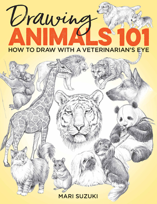 Drawing Animals 101: How to Draw with a Veterinarian's Eye - Mari Suzuki