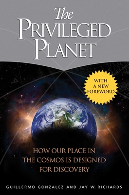 The Privileged Planet: How Our Place in the Cosmos Is Designed for Discovery - Guillermo Gonzalez
