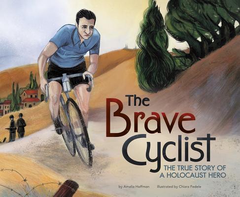 The Brave Cyclist: The True Story of a Holocaust Hero - Amalia Hoffman