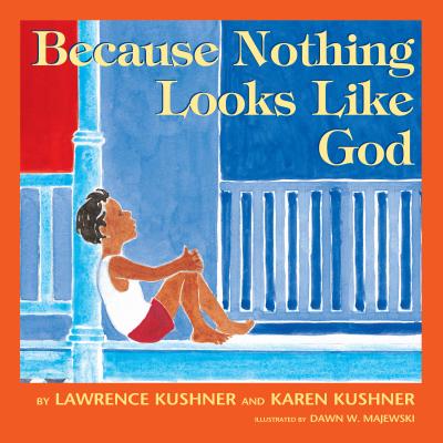 Because Nothing Looks Like God - Lawrence Kushner