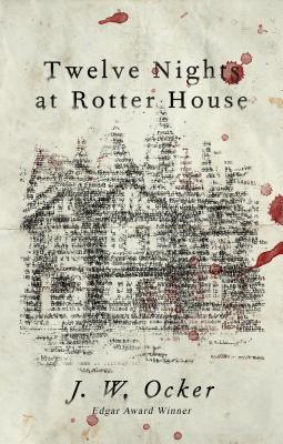 Twelve Nights at Rotter House - J. W. Ocker