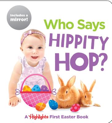 Who Says Hippity Hop?: A Highlights First Easter Book - Highlights