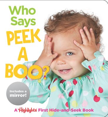 Who Says Peekaboo?: A Highlights First Hide-And-Seek Book - Highlights