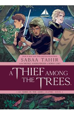 A Thief Among the Trees: An Ember in the Ashes Graphic Novel - Sabaa Tahir