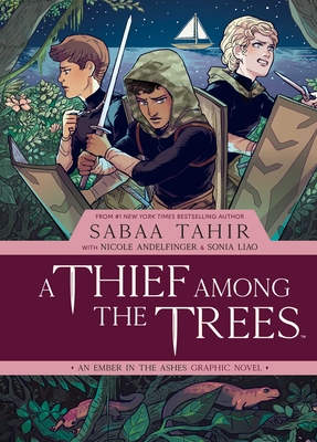 A Thief Among the Trees: An Ember in the Ashes Graphic Novel - Sabaa Tahir
