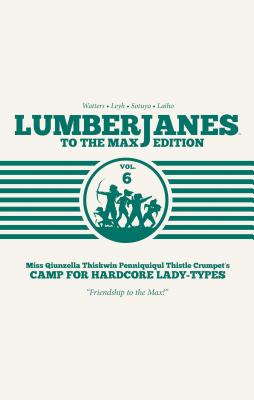 Lumberjanes: To the Max - Shannon Watters