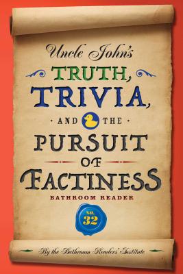 Uncle John's Truth, Trivia, and the Pursuit of Factiness Bathroom Reader - Bathroom Readers' Institute