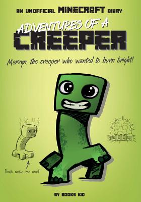 Adventures of a Creeper: An Unofficial Minecraft Diary - Books Kid