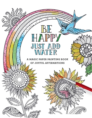 Be Happy: Just Add Water - Editors Of Thunder Bay Press