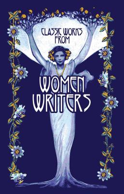 Classic Works from Women Writers - Editors Of Canterbury Classics